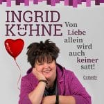 Ingrid Kühne: Von Liebe alleine wird auch keiner satt!